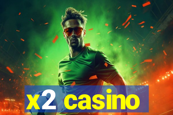 x2 casino